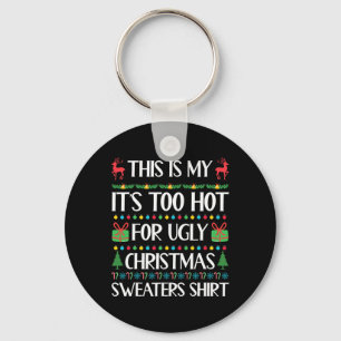 Too Hot For Ugly Christmas Sweater Funny Xmas Wome Keychain