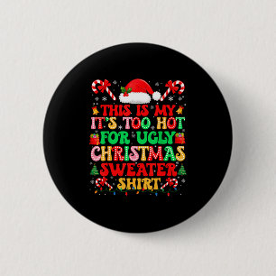 Too Hot For Ugly Christmas Sweater Shirts Xmas Men 2 Inch Round Button