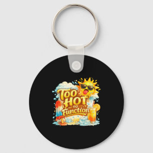 Too hot to function funny summer heat graphic keychain