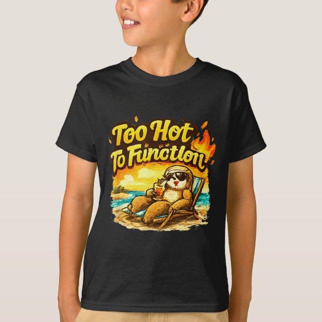 Too hot to function funny summer heat sloth T-Shirt (Front)
