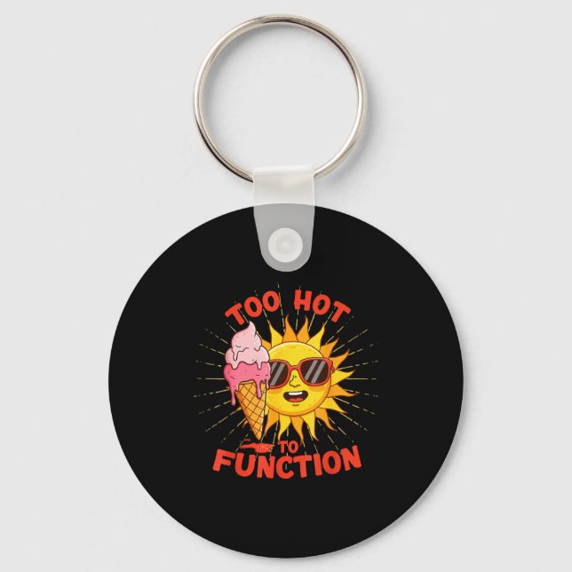 Too hot to function funny summer heatwave design  keychain (Front)