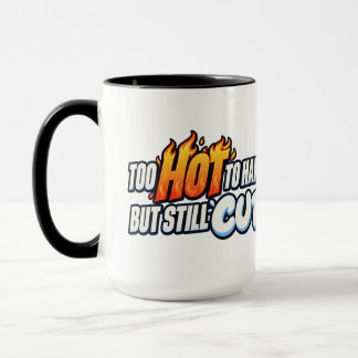Too Hot to Handle but Still Cute  Mug