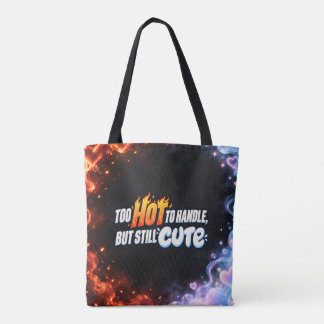 Too Hot to Handle but Still Cute  Tote Bag