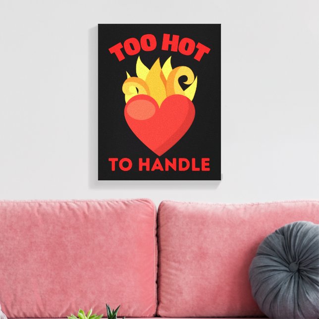 TOO HOT TO HANDLE CANVAS PRINT (Insitu(LivingRoom))