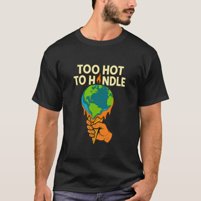‘Too hot to handle’ climate change t-shirt (Front)