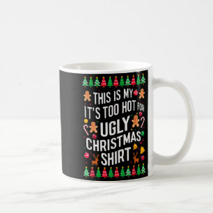 Too Hot Ugly Christmas Sweaters Funny Men Women Fa Coffee Mug