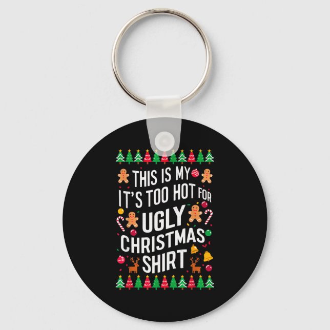 Too Hot Ugly Christmas Sweaters Funny Men Women Fa Keychain (Front)