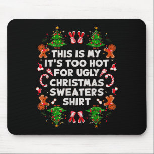 Too Hot Ugly Christmas Sweaters Funny Men Women Fa Mouse Pad