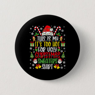 Too Hot Ugly Christmas Sweaters Funny Xmas Men Wom 2 Inch Round Button