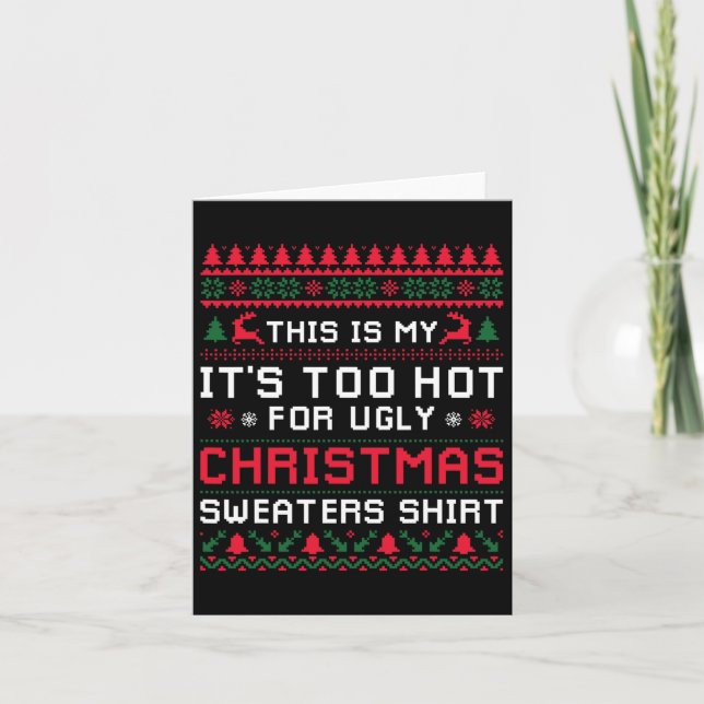 Too Hot Ugly Christmas Sweaters Funny Xmas Men Wom Card (Front)