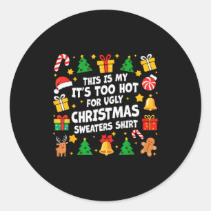 Too Hot Ugly Christmas Sweaters Funny Xmas Men Wom Classic Round Sticker
