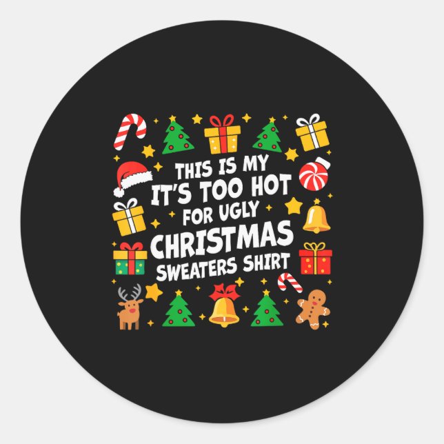 Too Hot Ugly Christmas Sweaters Funny Xmas Men Wom Classic Round Sticker (Front)