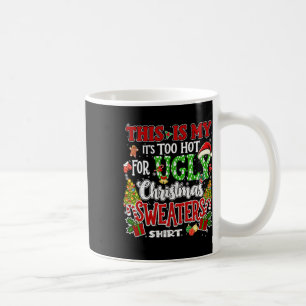 Too Hot Ugly Christmas Sweaters Funny Xmas Men Wom Coffee Mug