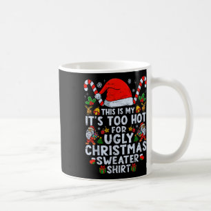 Too Hot Ugly Christmas Sweaters Funny Xmas Men Wom Coffee Mug
