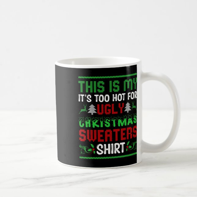 Too Hot Ugly Christmas Sweaters Funny Xmas Men Wom Coffee Mug (Right)