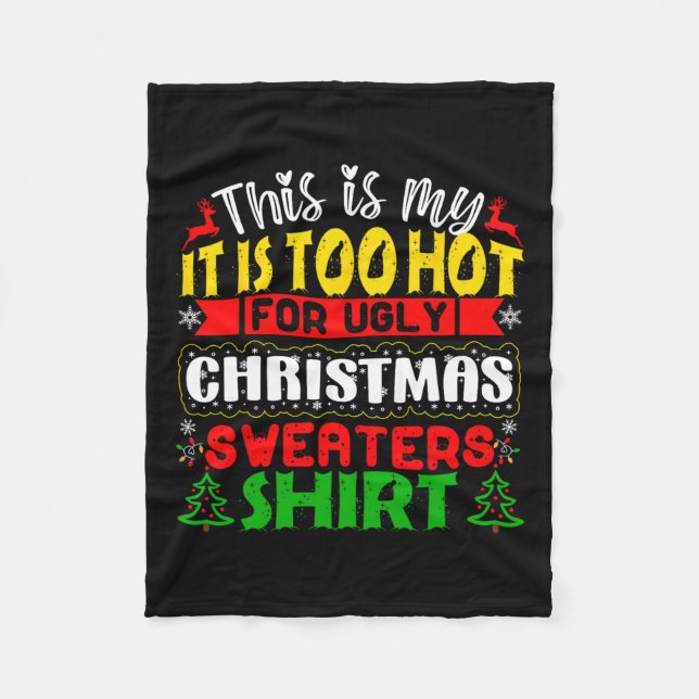 Too Hot Ugly Christmas Sweaters Funny Xmas Men Wom Fleece Blanket (Front)