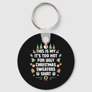 Too Hot Ugly Christmas Sweaters Funny Xmas Men Wom Keychain