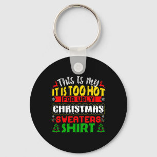 Too Hot Ugly Christmas Sweaters Funny Xmas Men Wom Keychain