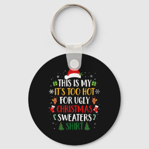 Too Hot Ugly Christmas Sweaters Funny Xmas Men Wom Keychain