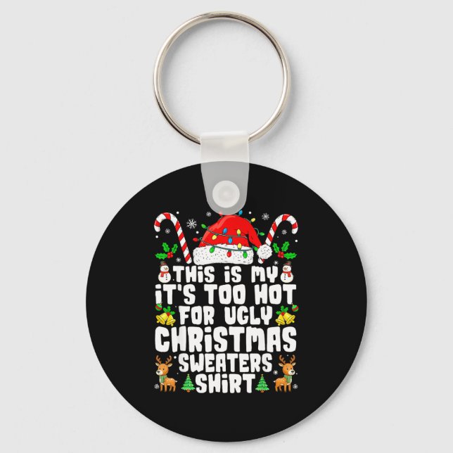 Too Hot Ugly Christmas Sweaters Funny Xmas Men Wom Keychain (Front)