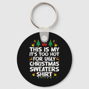 Too Hot Ugly Christmas Sweaters Funny Xmas Men Wom Keychain