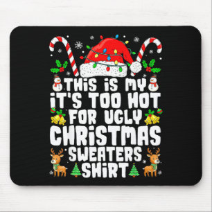 Too Hot Ugly Christmas Sweaters Funny Xmas Men Wom Mouse Pad