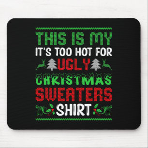Too Hot Ugly Christmas Sweaters Funny Xmas Men Wom Mouse Pad