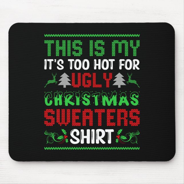 Too Hot Ugly Christmas Sweaters Funny Xmas Men Wom Mouse Pad (Front)