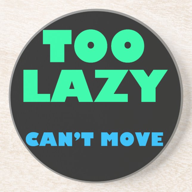 Too Lazy Can't Move Coaster (Front)