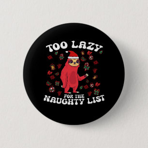 Too Lazy For The Naughty List,Funny Christmas Shir 2 Inch Round Button