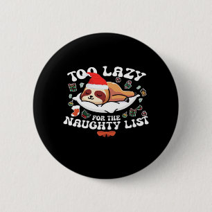 Too Lazy For The Naughty List,Funny Christmas Shir 2 Inch Round Button
