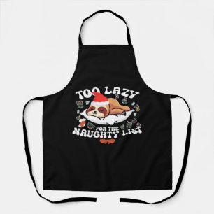 Too Lazy For The Naughty List,Funny Christmas Shir Apron