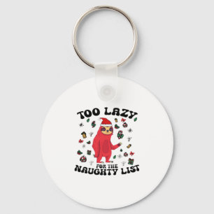 Too Lazy For The Naughty List,Funny Christmas Shir Keychain