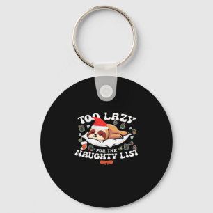Too Lazy For The Naughty List,Funny Christmas Shir Keychain