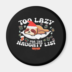 Too Lazy For The Naughty List,Funny Christmas Shir Magnet