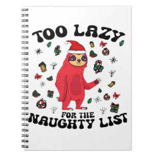 Too Lazy For The Naughty List,Funny Christmas Shir Notebook