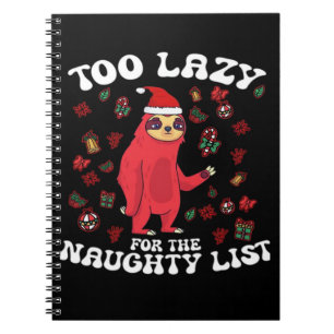 Too Lazy For The Naughty List,Funny Christmas Shir Notebook
