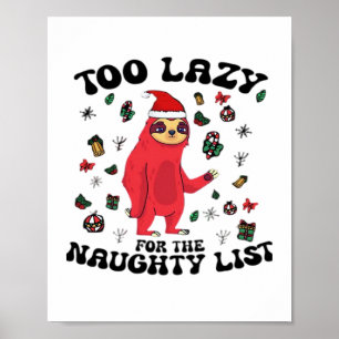 Too Lazy For The Naughty List,Funny Christmas Shir Poster