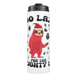 Too Lazy For The Naughty List,Funny Christmas Shir Thermal Tumbler
