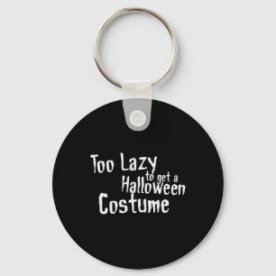 Too Lazy To Get A Halloween Costume Scary Fancy Dr Keychain
