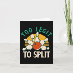 Too Legit To Split - Bowling Bowler Card