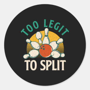 Too Legit To Split - Bowling Bowler Classic Round Sticker