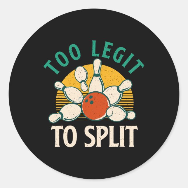 Too Legit To Split - Bowling Bowler  Classic Round Sticker (Front)