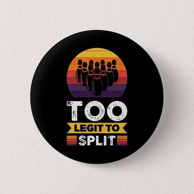 Too Legit To Split Funny Bowling Bowler  2 Inch Round Button (Front)