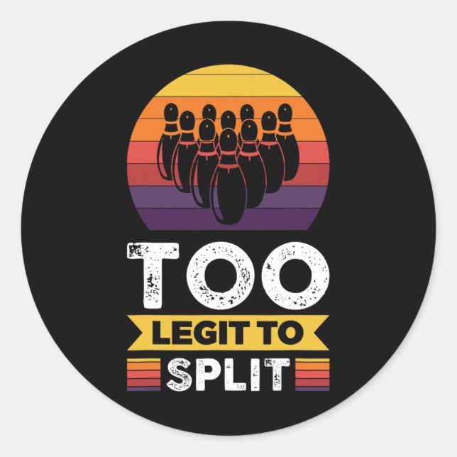 Too Legit To Split Funny Bowling Bowler  Classic Round Sticker (Front)