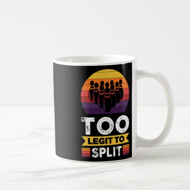 Too Legit To Split Funny Bowling Bowler  Coffee Mug (Right)