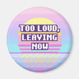 Too Loud, Leaving Now Neurodivergent Pixel Magnet