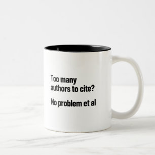 Too Many Authors To Cite No Problem Et Al Two-Tone Coffee Mug