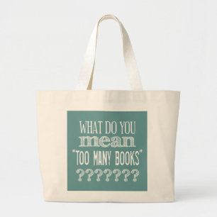 Too Many Books - available in all colours Large Tote Bag