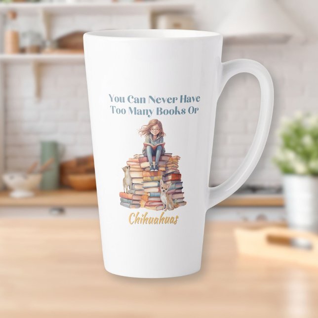 Too Many Books or Chihuahuas Latte Mug (Too Many Books or Chihuahuas Latte Mug)